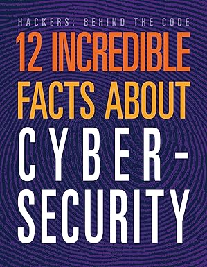 12 Incredible Facts about&nbsp;Cybersecurity